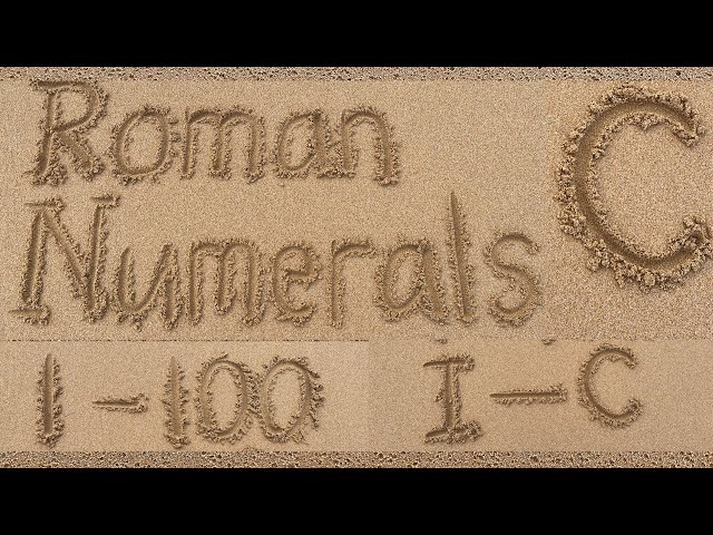 Roman Numerals I-C 1-100 | Numbers up to One Hundred C | Learn to Count Roman Number 1 to 100